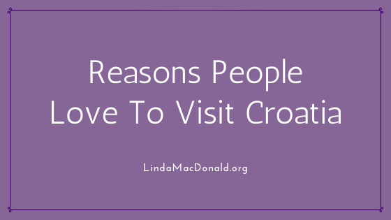 Reasons People Love To Visit Croatia