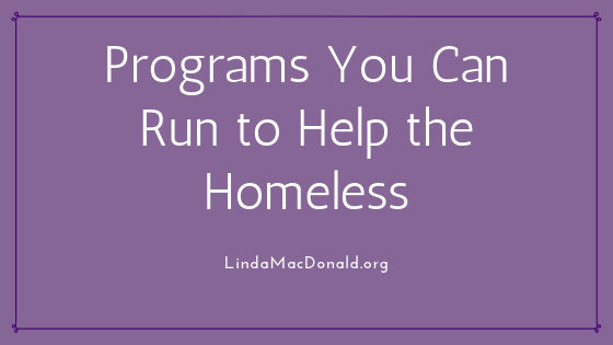 Programs You Can Run to Help the Homeless