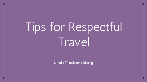 Tips for Respectful Travel